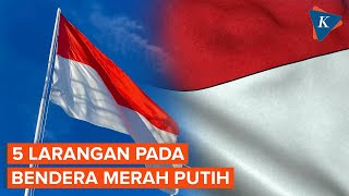 5 Larangan pada Bendera Merah Putih! Hati-Hati Bisa Didenda hingga Rp 500 Juta