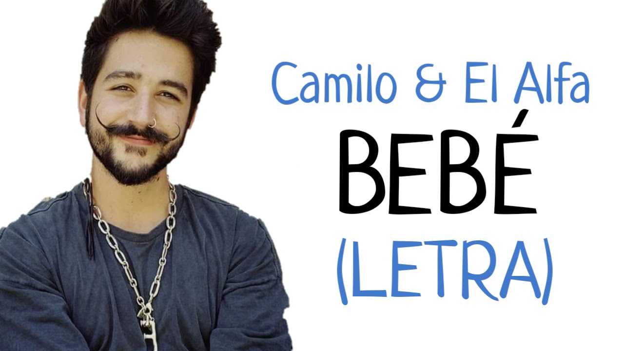 Camilo Y El Alfa Bebe Letra Youtube