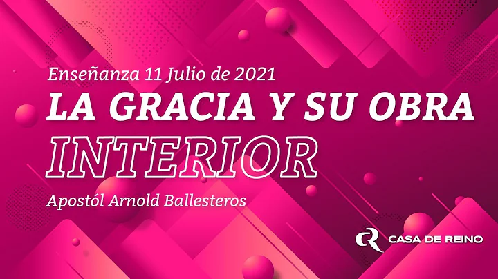 LA GRACIA Y SU OBRA INTERIOR - 11/07/2021 | Apstol...