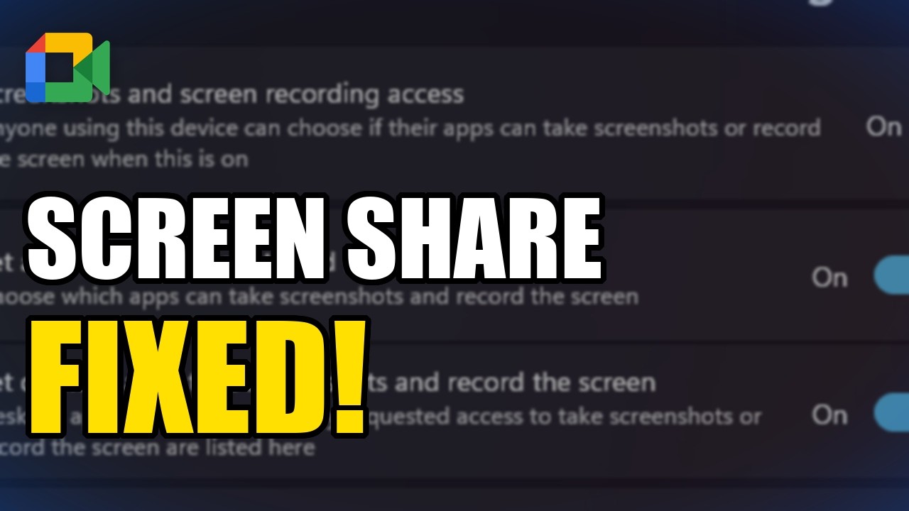 Google Meet Screen Share Not Working On Windows? Fix