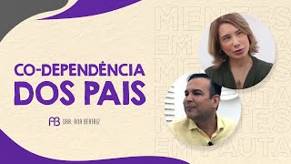 CO-DEPENDÊNCIA DOS PAIS | ANA BEATRIZ