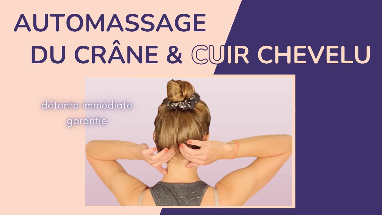 Automassage crânien + cuir chevelu (PLEIN de bienfaits !) - YouTube