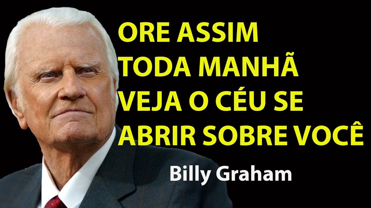 Ore Assim Toda Manhã e Veja o Céu Se Abrir Sobre Você Oração da Manhã com Salm | Sermão Billy Graham