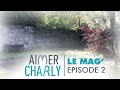 Aimer Charly le mag' -  Episode 2