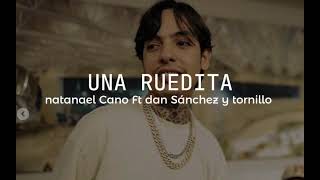 Natanael Cano - UNA RUEDITA FT Dan Sánchez y Tornillo ( audio oficial)