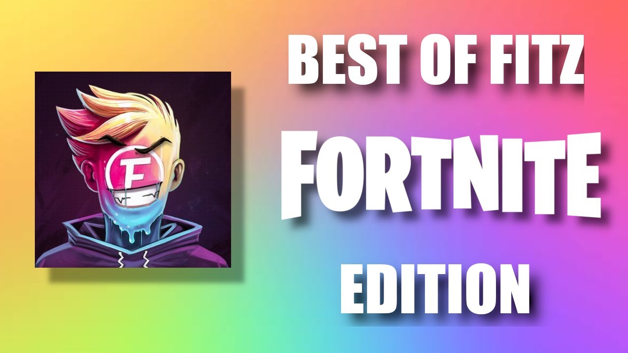 BEST OF FITZ: FORTNITE EDITION