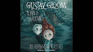 Gustav Gloom and the Inn of Shadows by Adam Troy Castro Full Audiobook