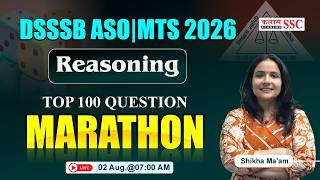 DSSSB ASO MTS 2026 Reasoning Top 100 Questions Marathon LIVE | Practice Session | Shikha Ma'am