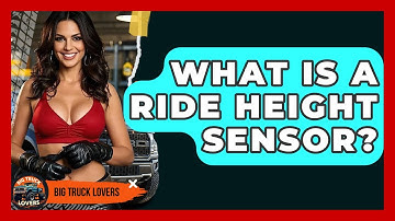 What Is A Ride Height Sensor? - Big Truck Lovers