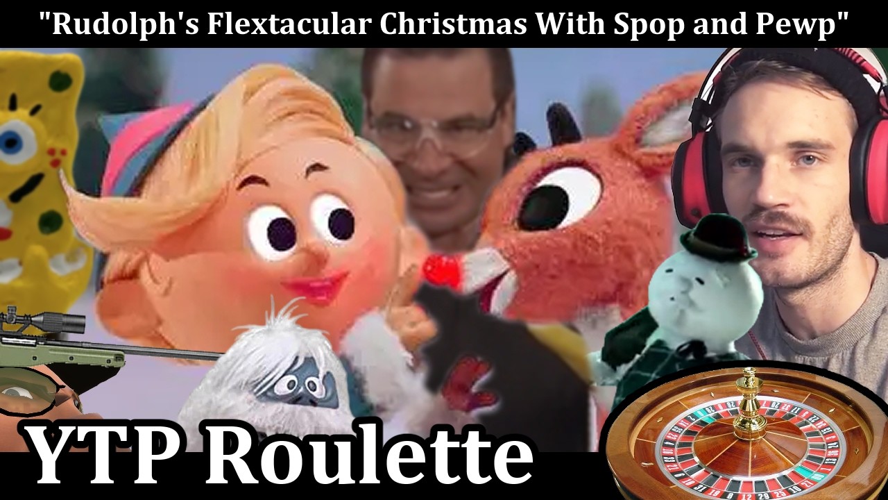 YTP Roulette: Rudolph's Flextacular Christmas With Spop And Pewp