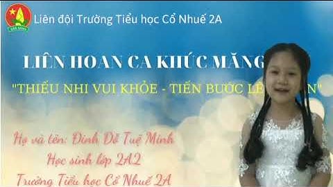 Tiết mục dự thi Ca khúc măng non - Lớp 2A2 - Trường Tiểu học Cổ Nhuế 2A