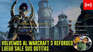 VOLVEMOS AL WARCRAFT 3 REFORGED CAMPAÑA DE MAIEV Y LUEGO DOTITAS 20/05/2026