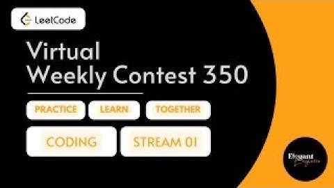 LeetCode Virtual Weekly Contest 350 | Practice Session | Live Stream 01