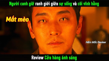 [Review Phim] Người canh giữ ranh giới giữa sự sống và cõi vĩnh hằng