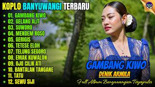 GAMBANG KIWO - GELANG ALIT - TATU || Denik Armila Full Album - Koplo Banyuwangi Terbaru On Trending