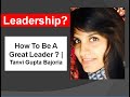 How to be a great leader   tanvi gupta bajoria