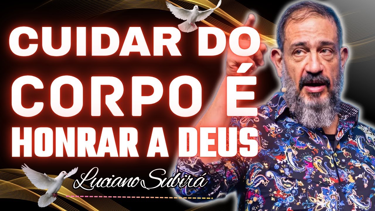 Cuidar do Corpo é Honrar a Deus | Luciano Subirá