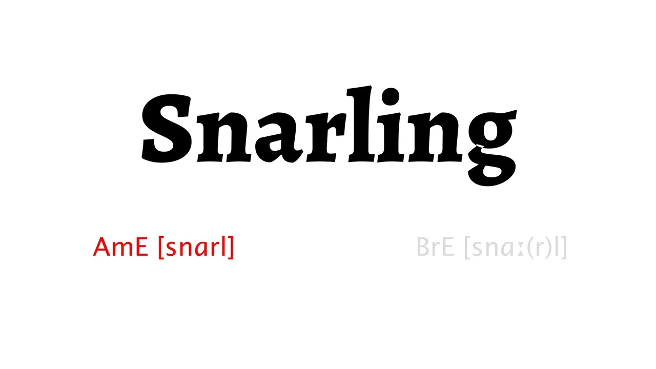 How to Pronounce snarling in American English and British English