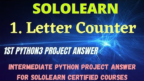 Letter counter | intermediate python3 project answer | sololearn free Certificate courses