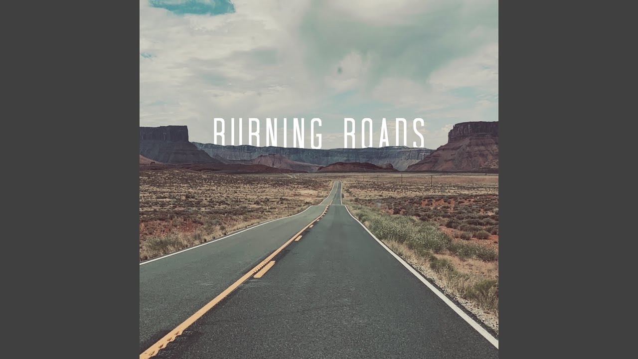 Watch Burning Roads on YouTube Watch Burning Roads on YouTube