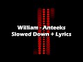 William Anteeks Slowed Down Lyrics mp3