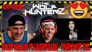 Violet Orlandi ft. Lauren Babic - Tears Don't Fall | THE WOLF HUNTERZ Reactions