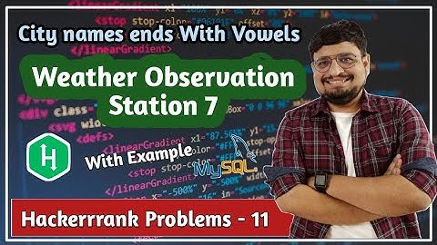 Weather Observation Station 7 Solution | City names ends with vowels | Hackerrank Problems PART 11