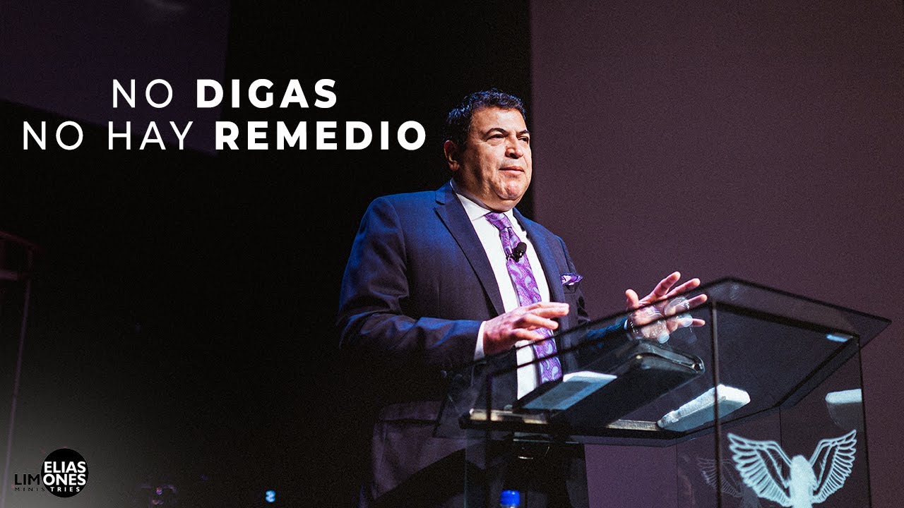 No Digas No Hay Remedio - Rev. Elías Limones