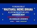 WASTAHILI WEWE BWANA Worship Beat Anonius Beat 