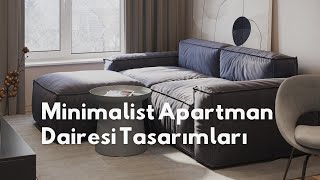 Minimalist Apartman Dairesi Tasarımları