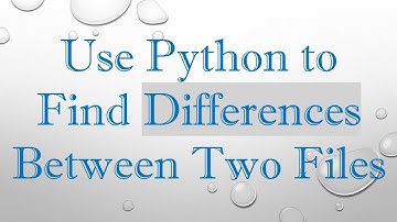 Use Python to Find Differences Between Two Files