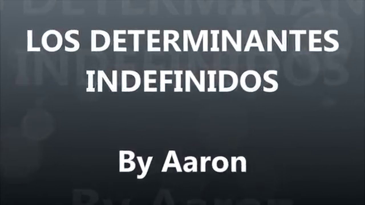 Los determinantes indefinidos YouTube