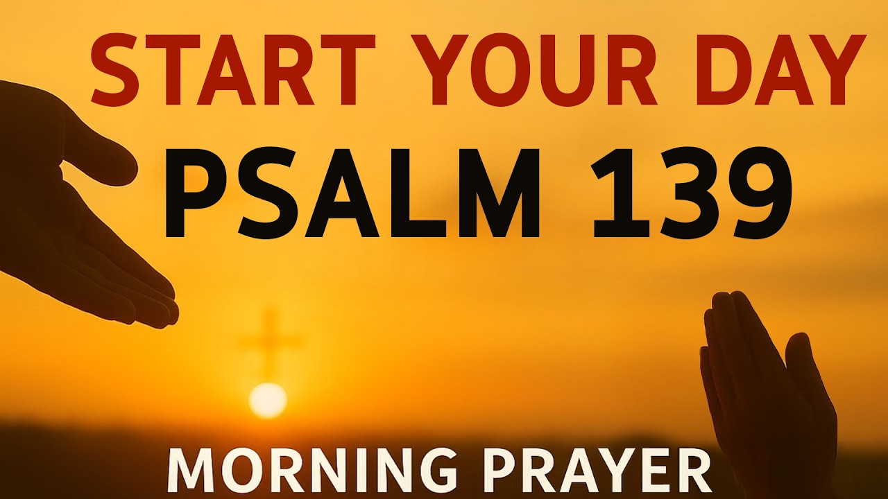 Morning Prayer With Psalm 139 | A Powerful Prayer to REST in God’s PERFECT KNOWLEDGE