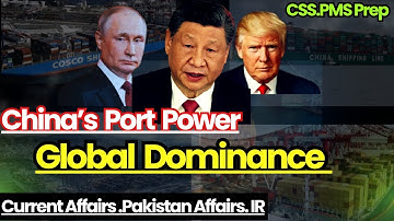 China’s Port Hegemony | Threat or Opportunity for Pakistan? | CSS 2026 Current Affairs