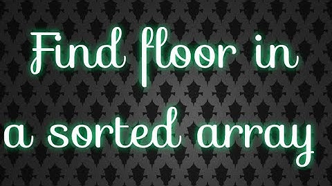 Find floor in a sorted array | #gfg #question