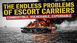 The Endless Problems of Escort Carriers