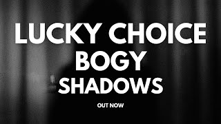 Lucky Choice & Bogy - Shadows [OUT NOW]