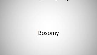 How to say Bosomy in English?
