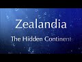 Exploring Zealandia: The Hidden Continent
