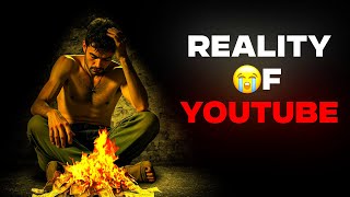 Dark Reality of Youtube 😥New Creator Must Watch!