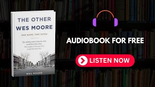 The Other Wes Moore One Name, Two Fates by Wes Moore | Audiobook For Free