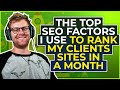 The Top SEO Factors I Use To Rank My Clients Sites in a Month