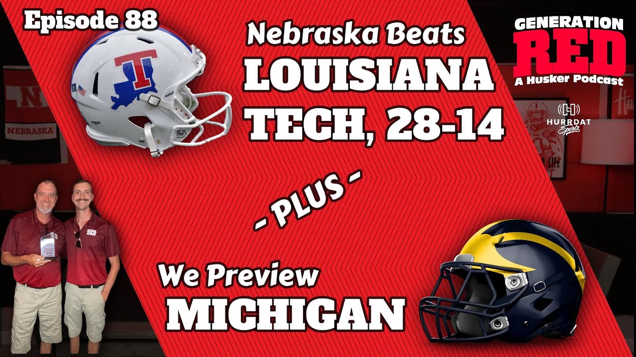 Nebraska Beats Louisiana Tech, 28-14 (plus Michigan Preview) - 2023 Husker Football