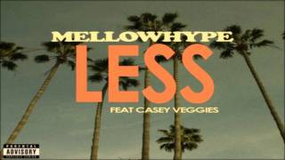 Mellowhype - LESS (ft. Casey Veggies)