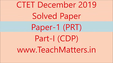 CTET DEC 2019 Solved Paper 1 Part I (Child Development & Pedagogy) - TeachMatters