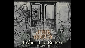 John Rocca 'I Want It To Be Real' Single Version