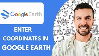 How To Enter Coordinates in Google Earth - 2025 (Step By Step)