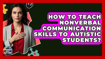 How To Teach Nonverbal Communication Skills To Autistic Students? - Answers About Autism