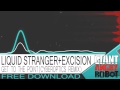 Liquid Stranger + Excision - Get To The Point (Cyberoptics Remix) [Free Download]