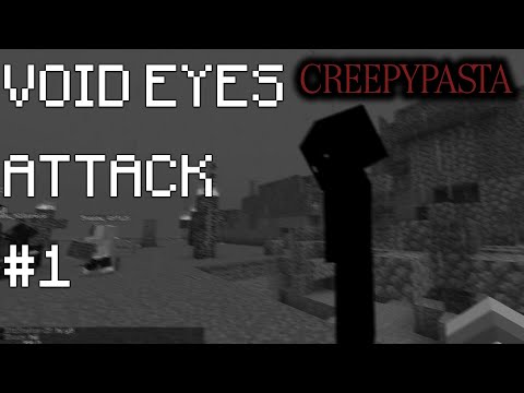 MINECRAFT CREEPYPASTA: VOID EYES ATTACK #1